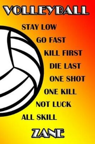 Cover of Volleyball Stay Low Go Fast Kill First Die Last One Shot One Kill Not Luck All Skill Zane