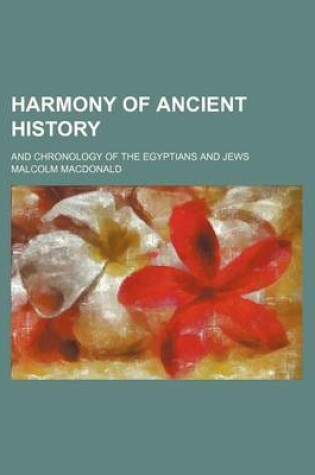 Cover of Harmony of Ancient History; And Chronology of the Egyptians and Jews