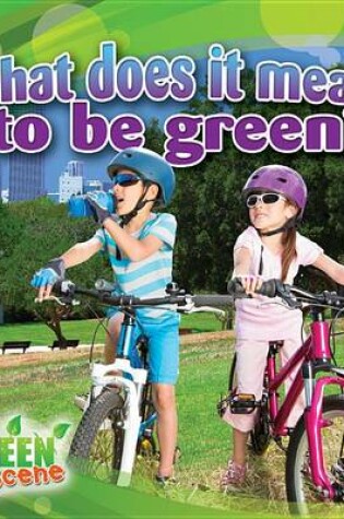 Cover of What Does It Mean to Go Green?