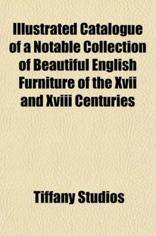 Cover of Catalogue of a Notable Collection of Beautiful English Furniture of the XVII and XVIII Centuries