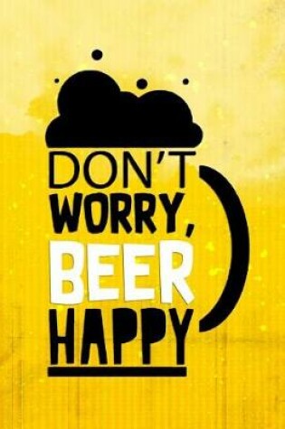 Cover of Don't Worry, Beer Happy