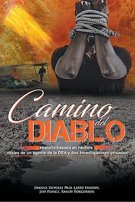 Book cover for Camino Del Diablo - Historia Basada en Hechos Reales de un Agente de la DEA y Dos Investigadores Privados