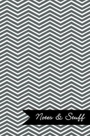 Cover of Notes & Stuff - Lined Notebook with Slate Grey Chevron Pattern Cover