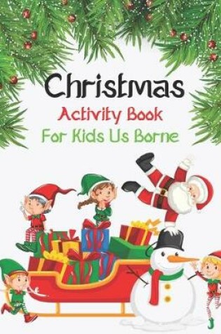 Cover of Christmas Activity Books For Kids Us Borne