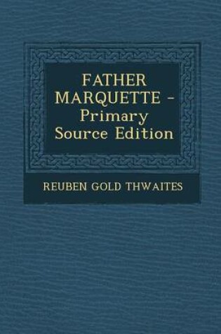 Cover of Father Marquette - Primary Source Edition