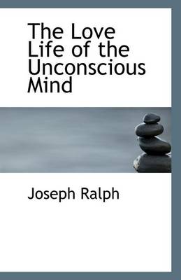 Book cover for The Love Life of the Unconscious Mind