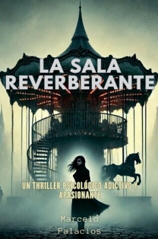 Cover of La sala reverberante Un thriller psicológico adictivo y apasionante