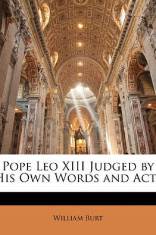 Cover of Pope Leo XIII Judged by His Own Words and Acts