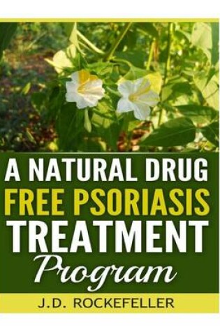 Cover of A Natural Drug Free Psoriasis Treatment