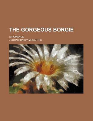 Book cover for The Gorgeous Borgie; A Romance