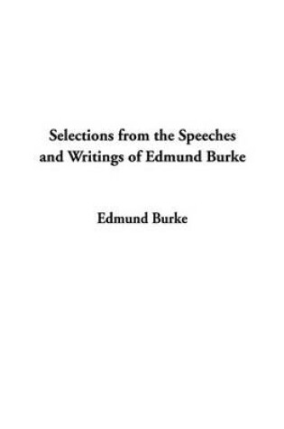 Cover of Selections from the Speeches and Writings of Edmund Burke