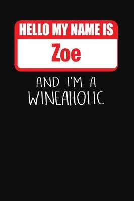 Book cover for Hello My Name Is Zoe and I'm a Wineaholic