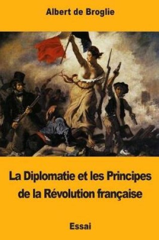 Cover of La Diplomatie Et Les Principes de la R volution Fran aise