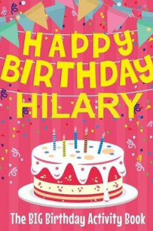 Cover of Happy Birthday Hilary - The Big Birthday Activity Book