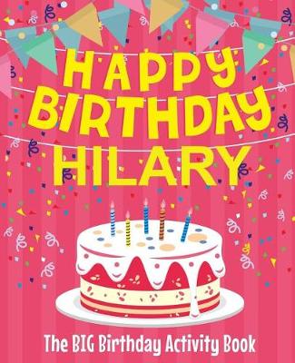 Book cover for Happy Birthday Hilary - The Big Birthday Activity Book