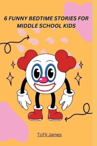 Cover of 6 Funny Bedtime Stories for Middle School Kids