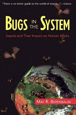 Book cover for Bugs in the System: Insects and Their Impact on Human Affairs