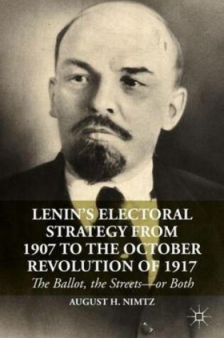 Cover of Lenin's Electoral Strategy from 1907 to the October Revolution of 1917: The Ballot, the Streets or Both