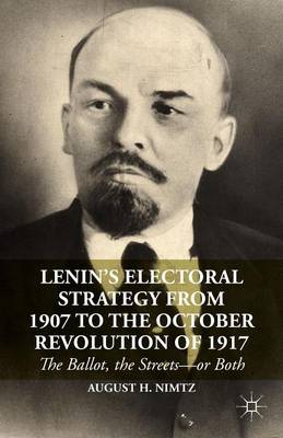 Book cover for Lenin's Electoral Strategy from 1907 to the October Revolution of 1917: The Ballot, the Streets or Both