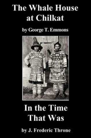 Cover of The Whale House of the Chilkat, and In the Time That Was