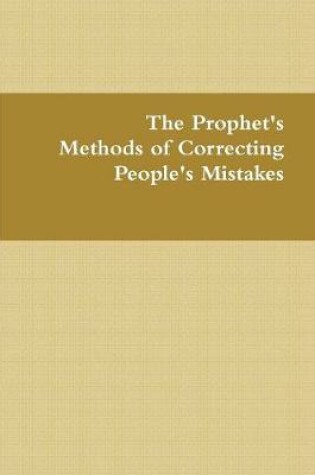 Cover of The Prophet's Methods of Correcting People's Mistakes