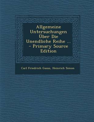 Book cover for Allgemeine Untersuchungen Uber Die Unendliche Reihe ... - Primary Source Edition