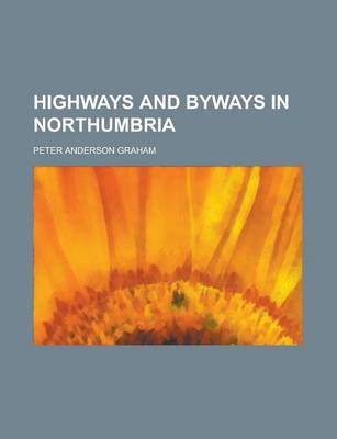 Book cover for Highways and Byways in Northumbria
