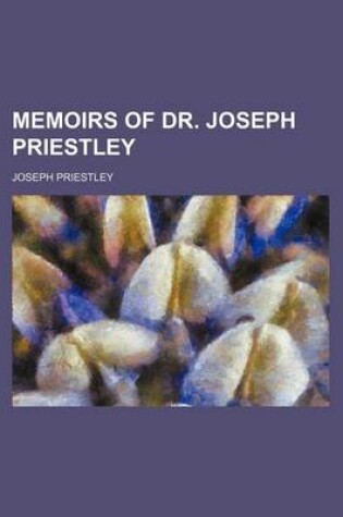 Cover of Memoirs of Dr. Joseph Priestley