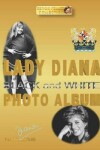 Book cover for Lady Diana Black and White Photo Album