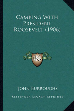 Cover of Camping with President Roosevelt (1906) Camping with President Roosevelt (1906)