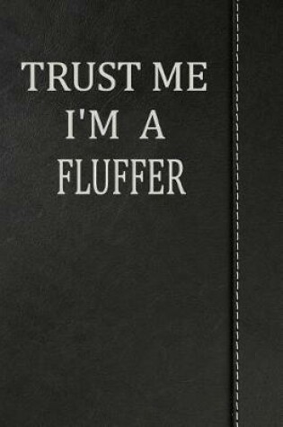 Cover of Trust Me I'm a Fluffer