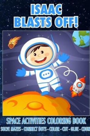 Cover of Isaac Blasts Off! Space Activities Coloring Book