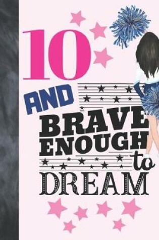 Cover of 10 And Brave Enough To Dream