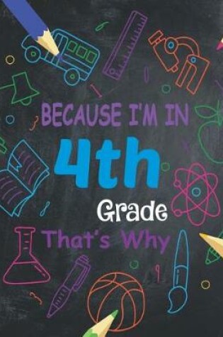 Cover of Because I'm in 4th Grade That's Why
