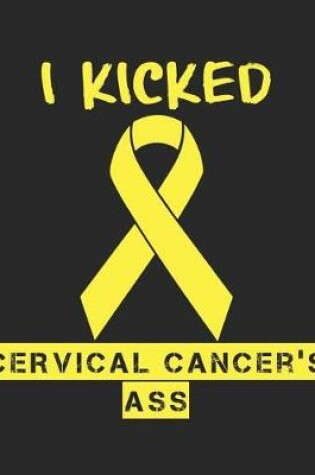 Cover of I Kicked Cervical Cancer's Ass