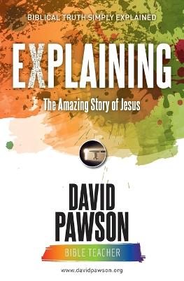 Book cover for EXPLAINING The Amazing Story of Jesus