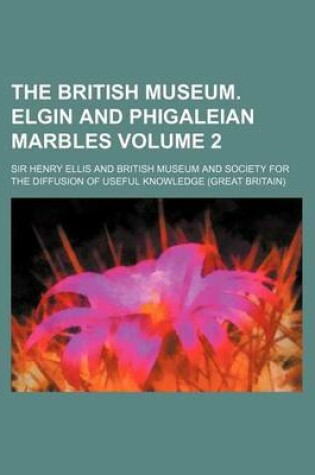Cover of The British Museum. Elgin and Phigaleian Marbles Volume 2