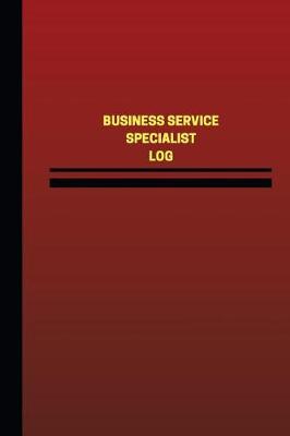 Book cover for Business Service Specialist Log (Logbook, Journal - 124 pages, 6 x 9 inches)