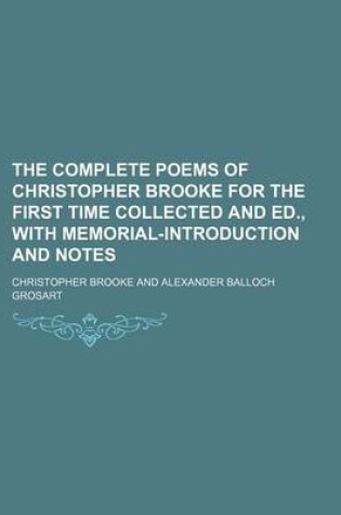 Cover of The Complete Poems of Christopher Brooke for the First Time Collected and Ed., with Memorial-Introduction and Notes