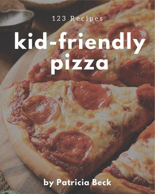 Book cover for 123 Kid-Friendly Pizza Recipes