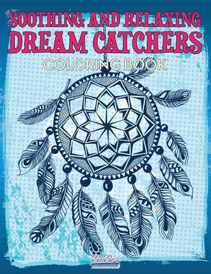 Book cover for Soothing and Relaxing Dream Catchers Coloring Book