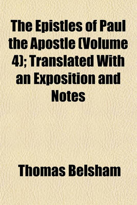 Book cover for The Epistles of Paul the Apostle (Volume 4); Translated with an Exposition and Notes