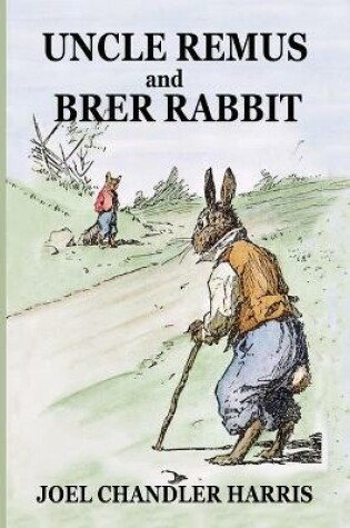 Cover of Uncle Remus and Brer Rabbit (Illustrated)
