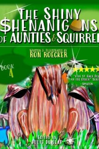 Cover of The Shiny Shenanigans of Aunties and Squirrel