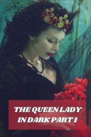 Cover of The Queen Lady in Dark Part 1