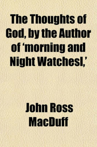 Cover of The Thoughts of God, by the Author of 'Morning and Night Watchesl, ' &C