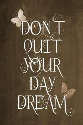 Cover of Chalkboard Journal - Don't Quit Your Daydream (Brown)