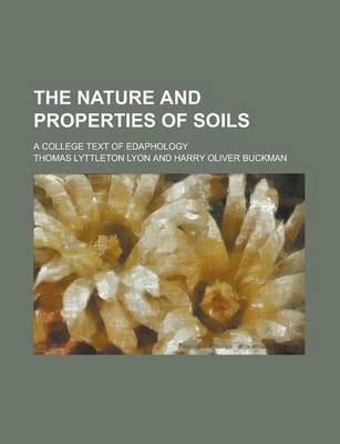 Book cover for The Nature and Properties of Soils; A College Text of Edaphology