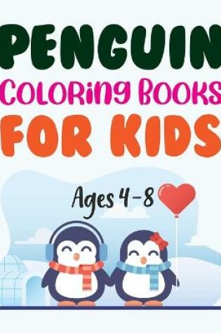 Cover of Penguin Coloring Books For Kids Ages 4-8