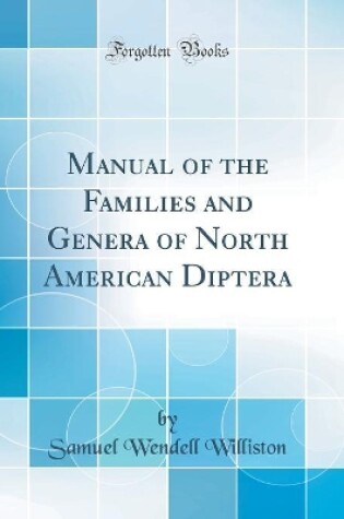 Cover of Manual of the Families and Genera of North American Diptera (Classic Reprint)